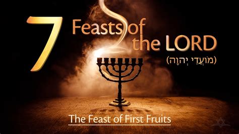 The Seven Feasts Of The Lord The Feast Of First Fruits חָג הָקָצִיר