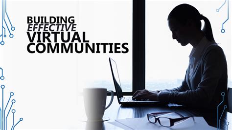5 Tips To Build Effective Virtual Communities On The Next Page