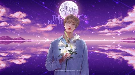 This Night 이 밤 By Jin Bts Fmv Lyric Engsub Youtube