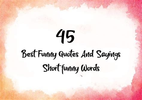 Collection 45 Best Funny Quotes And Sayings Short Funny Words