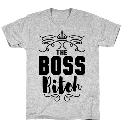 The Boss Bitch T Shirts LookHUMAN