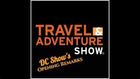 2019 Travel And Adventure Show Exclusive Opening Remarks Youtube