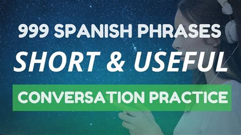 Spanish Conversation Practice 999 Short And Useful Phrases To Boost