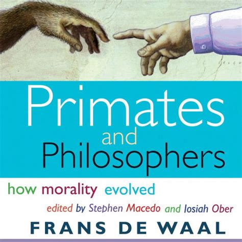 Primates And Philosophers How Morality Evolved By Frans De Waal Alan