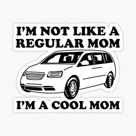 Im Not Like A Regular Mom Im A Cool Mom Funny Minivan Mama Sticker For Sale By Jacquealine