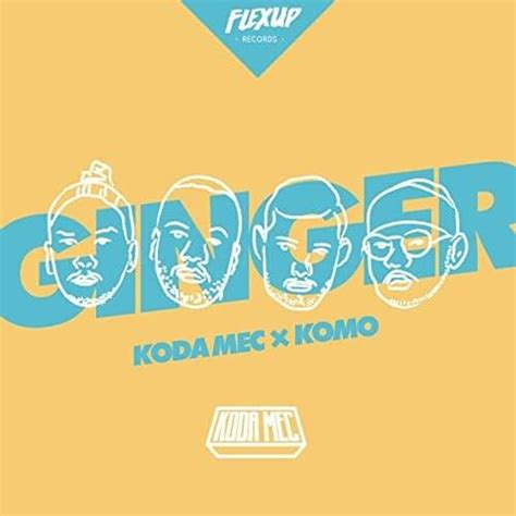 Koda Mec And Komo Ginger Lyrics Genius Lyrics
