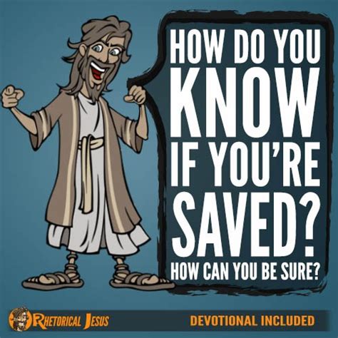 How Do You Know If Youre Saved How Can You Be Sure Rhetorical Jesus