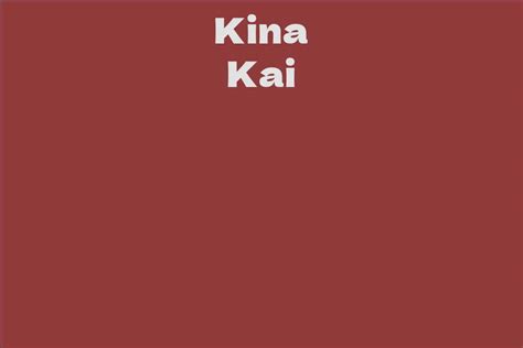 Kina Kai Facts Bio Career Net Worth Aidwiki