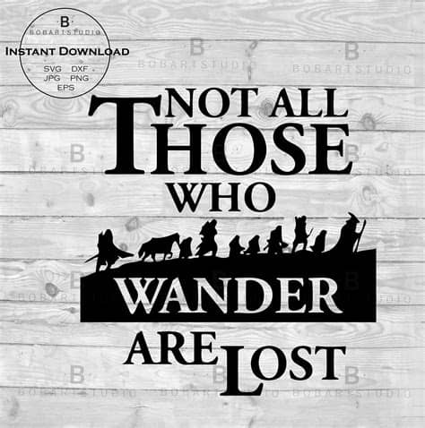 These svg images were created by modifying the images of pixabay. Not All Those Who Wander Are Lost svg Lord of the Rings ...