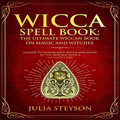 Wicca Spell Book The Ultimate Wiccan Book On Magic And Witches By