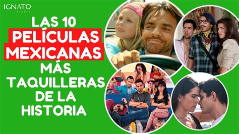 Las 10 PelÍculas Mexicanas MÁs Taquilleras De La Historia 2020 Youtube