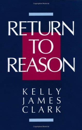 Return To Reason A Critique Of Enlightenment Evidentialism And A