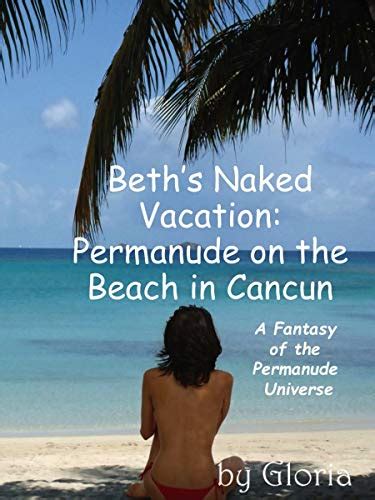 Jp Beths Naked Vacation Permanude On The Beach In Cancun The Permanude Universe