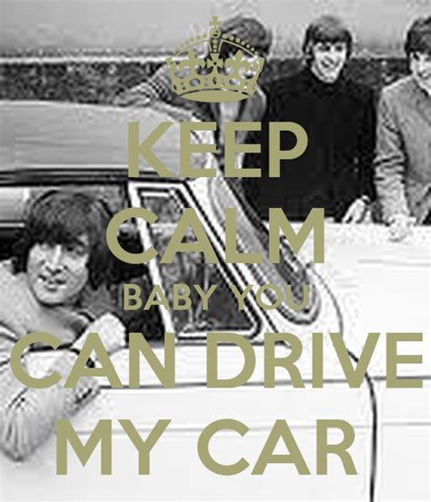 Keep Calm Baby You Can Drive My Car Poster Jason Keep Calm O Matic