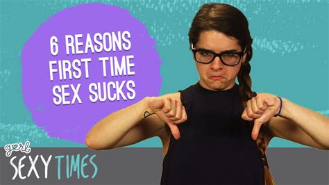 6 Reasons Your First Time Having Sex Will Suck Sexy Times Youtube