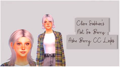 Clare Siobhan S Not So Berry Ashe Berry Cc Links Sims Youtube