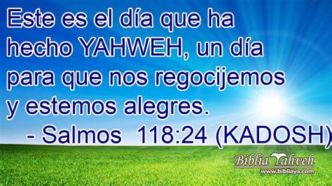 Salmos 11824 Kadosh Este Es El Día Que Ha Hecho Yahweh Un