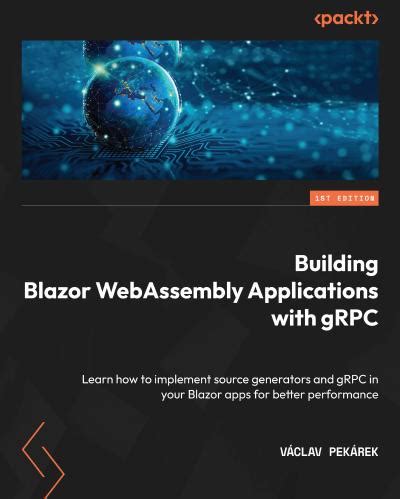 Building Blazor WebAssembly Applications With GRPC Learn How To