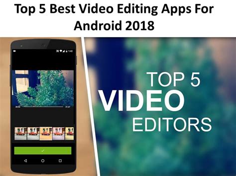 Top 5 Best Video Editing Apps For Android 2018 Illusion Groups India