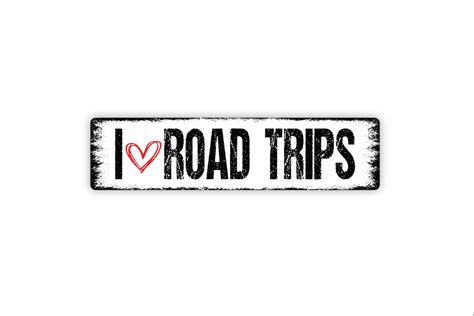 I Love Road Trips Sign Travel Adventures Rustic Street Metal Sign Or