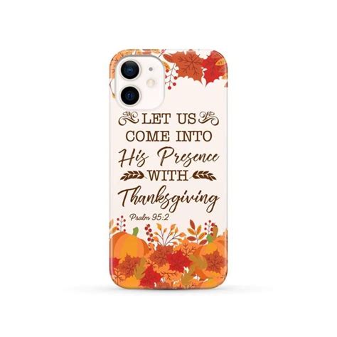 Let Us Come Into His Presence With Thanksgiving Psalm 95 2 Phone Case