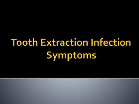 Ppt Tooth Extraction Infection Symptoms Powerpoint Presentation Free