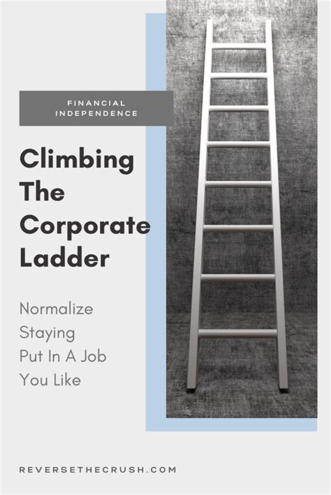 Climbing The Corporate Ladder Is Not Worth It Normalize Staying Put In