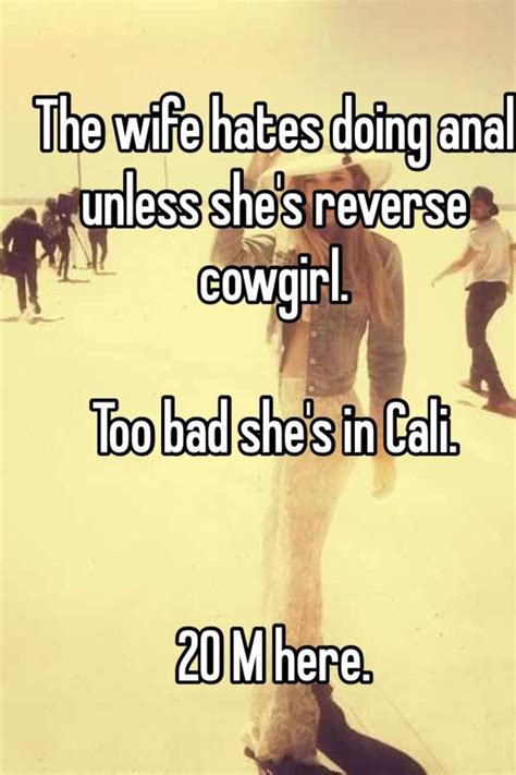 The Wife Hates Doing Anal Unless Shes Reverse Cowgirl