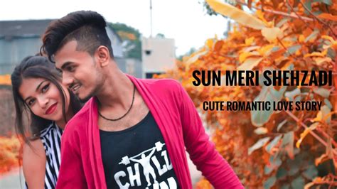 sun meri shehzadi main tera shehzada cute romantic love story 2020 hindi song youtube