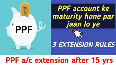 PPF Account Benefits After Maturity PPF Account Extension Rule After