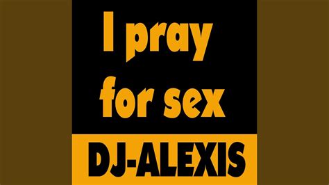 I Pray For Sex Dance Remix Youtube