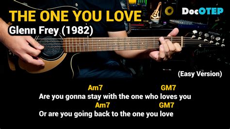 The One You Love Glenn Frey 1982 Easy Guitar Chords Tutorial With Lyrics Lyrics Glenn