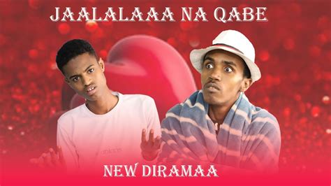 New Afaan Oromo Diraama Jaalalaa Na Qabe Funy Youtube