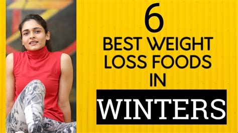 Weight Loss Winter 6 Foods To Lose Weight In Winters Quick Results Youtube