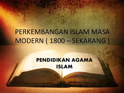 Perkembangan Islam Masa Modern