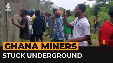 Hundreds Of Ghana Gold Miners Stuck Underground Al Jazeera Newsfeed