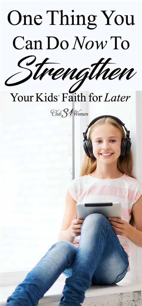 One Thing You Can Do Now To Strengthen Your Kids Faith For Later