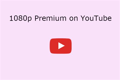 What Is Youtube 1080p Premium How Do You Enable It