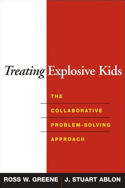 Treating Explosive Kids The Collaborative Problem Solving Approach By