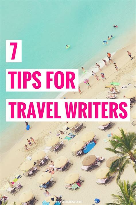 7 Tips For Travel Writers 7 Tips For Writers Interested In Breaking