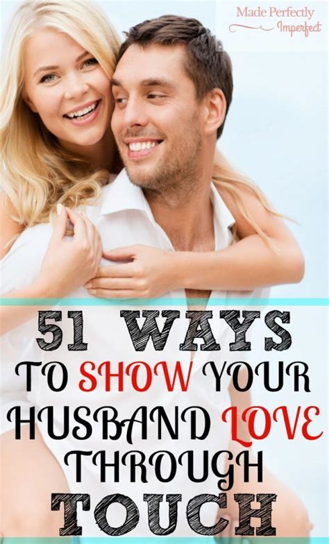 51 Ways To Show Your Husband Love Through Touch Husband Love