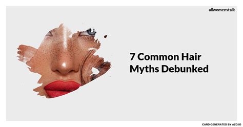 7 Common Hair Myths Debunked Hair