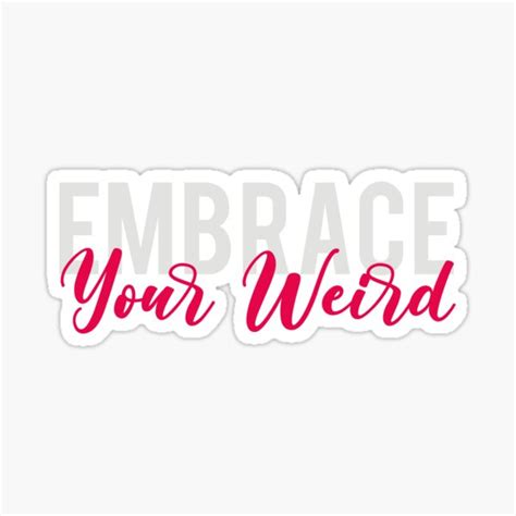 Embrace Your Weird Sticker For Sale By Pureheaven Redbubble