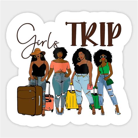 Girls Trip Black Women Queen Melanin African American Pride Girls Trip Black Women American