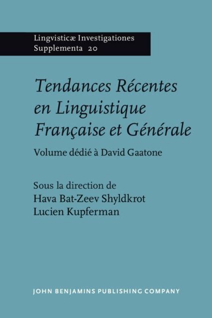 Tendances Récentes En Linguistique Française Et Générale Volume Dédié