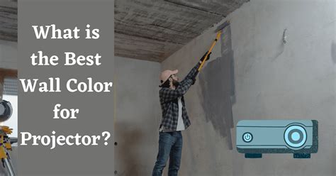 What Is The Best Wall Color For Projector Best Of Projectors