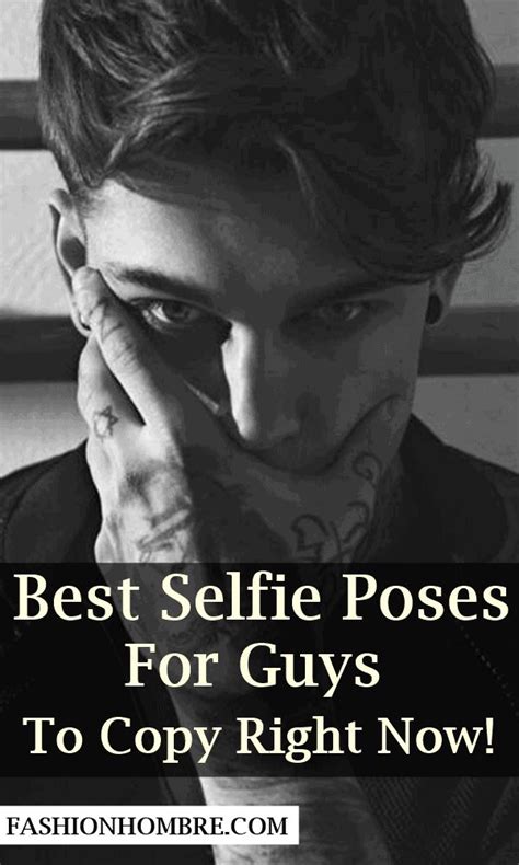 Best Selfie Poses For Guys To Copy Right Now Fashion Hombre Guy Selfies Best Selfies