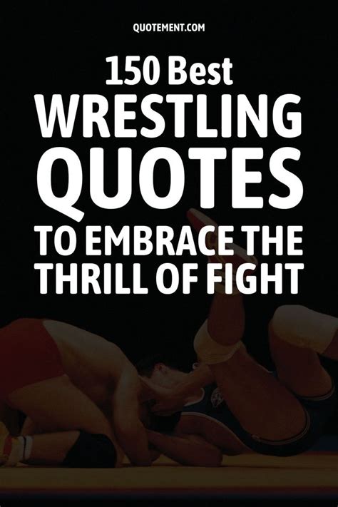 150 wrestling quotes defining the thrill of the ring wrestling quotes sport quotes
