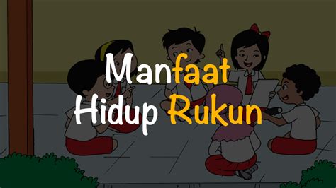 Manfaat Hidup Rukun Di Sekolah Keluarga Dan Masyarakat Freedomsiana