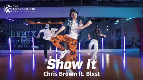 Show It Chris Brown X Blxst X Tbc Xuan Choreography Youtube